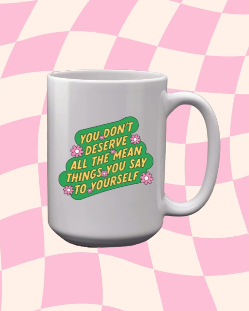 You Deserve Better Mug