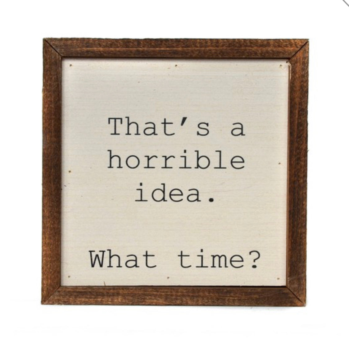 Horrible Idea Sign
