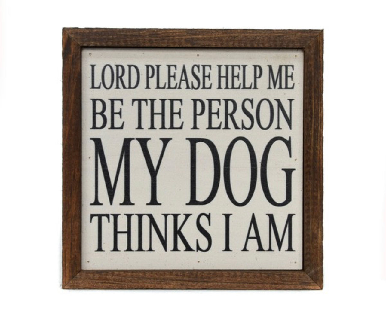 Person My Dog Thinks I Am Sign