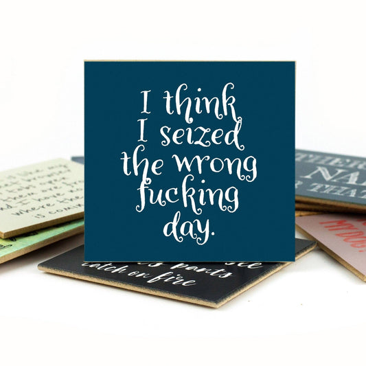 I Think I Seized Coaster