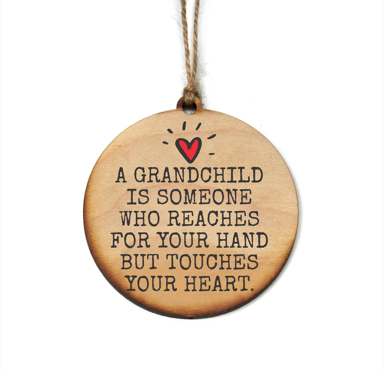 A Grandchild Touches Your Heart Wooden Ornament/Gift Tag